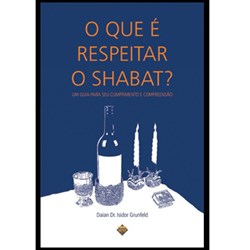 O que é respeitar o Shabat? O que é respeitar o Shabat?