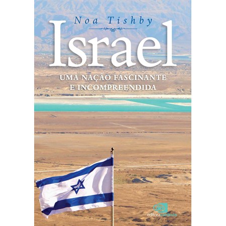 Israel - Uma nação fascinante e incompreendida