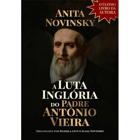 A Luta Inglória do Padre Antônio Vieira